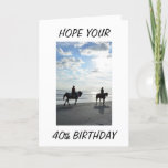 40th BIRTHDAY SHOULD BE A RIDE AT THE BEACH! Card<br><div class="desc">HOPE YOUR 40TH BIRTHDAY IS A RIDE AT THE BEACH. ENJOY!</div>