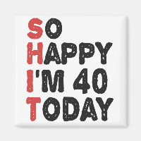 40th Birthday So Happy I'm 40 Today Gift Funny