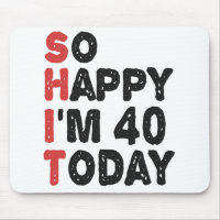 40th Birthday So Happy I'm 40 Today Gift Funny