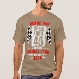 40th Birthday Speed Limit Sign 40 Years Old Funny T-Shirt