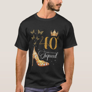 40th Birthday Squad High Heels Bday Party Women Gi T-Shirt