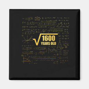 40th Birthday Square Root of 1600 40Years Old Magnet