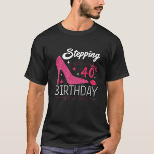 40Th Birthday T Glamourous Step Into Forties T-Shirt