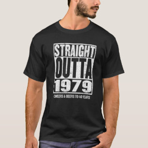 40Th Birthday T STRAIGHT OUTTA 1979 Cheers Beers 4 T-Shirt