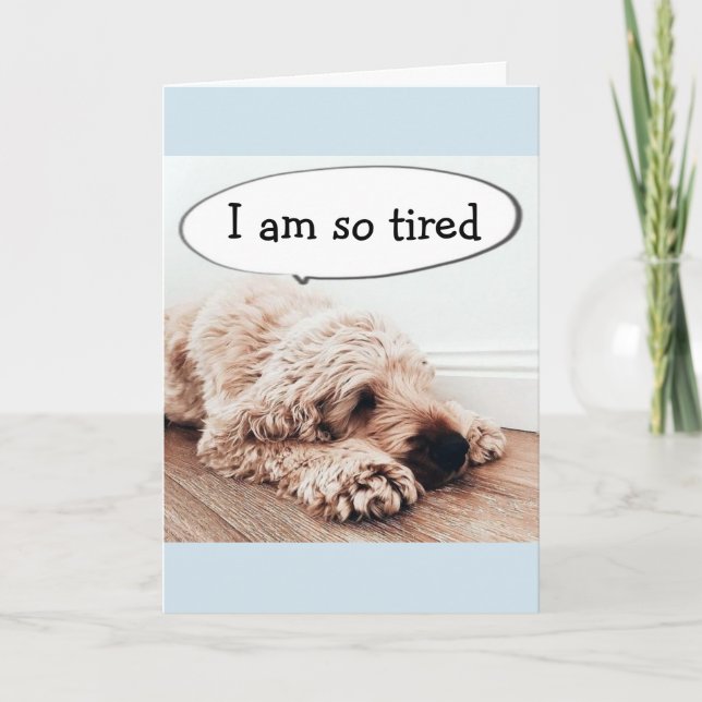 **40th BIRTHDAY** TIRED DOG IS A FUNNY DOG AS WELL Card (Front)