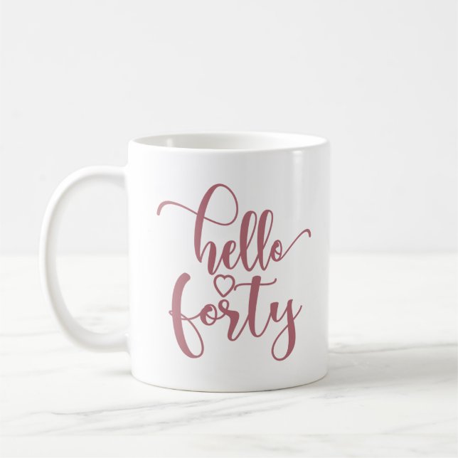 40th Birthday Women Hello 40 Cute 40 Years Old Coffee Mug (Left)