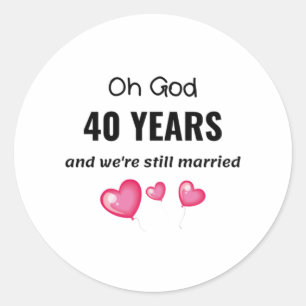 40th Wedding Anniversary Funny Gift for Him or Her Classic Round Sticker