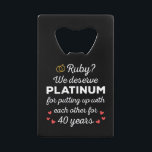 40th Wedding Anniversary I - Ruby Funny Couple<br><div class="desc">Fun design, perfect for anyone who's been married for 40 years and to a wedding vow renewal ceremony. It makes a great matching outfit for couples! 'Ruby? We deserve Platinum for putting up with each other for 40 Years' quote for a couple who got married 40 years ago or a...</div>