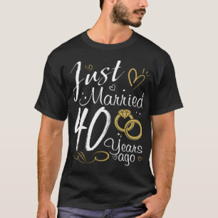 40th Wedding Anniversary.Just Married 40 years Ago T-Shirt
