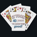 40th year birthday designs playing cards<br><div class="desc">It took 40 years to look this good</div>