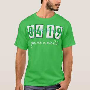 419 give me a minute T-Shirt