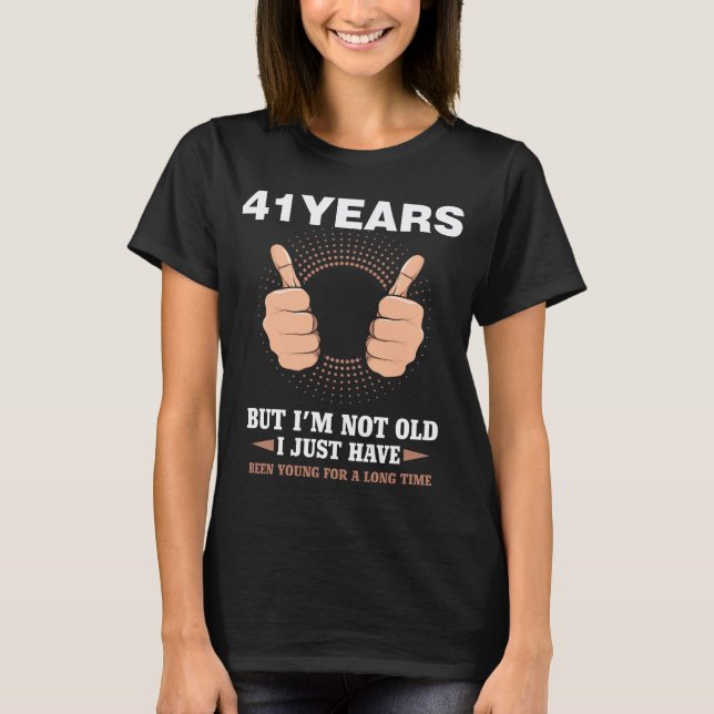 41.Birthday Present Funny 41 Years Cool Gift T-Shirt (Front)