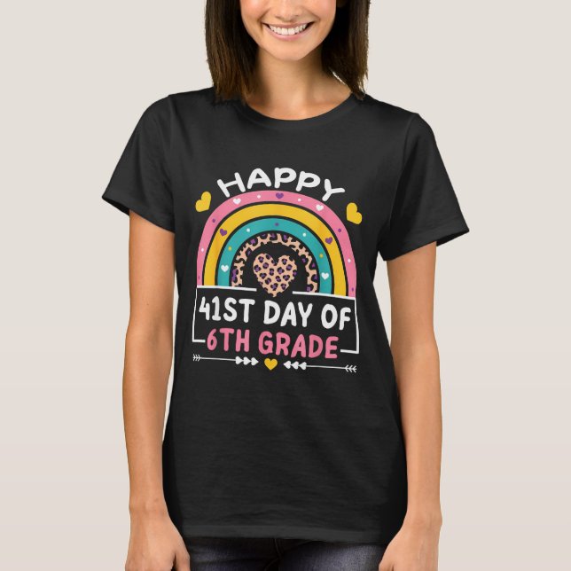 41 Days Of School Happy 41st Day Of 6th Grade Teac T-Shirt (Front)