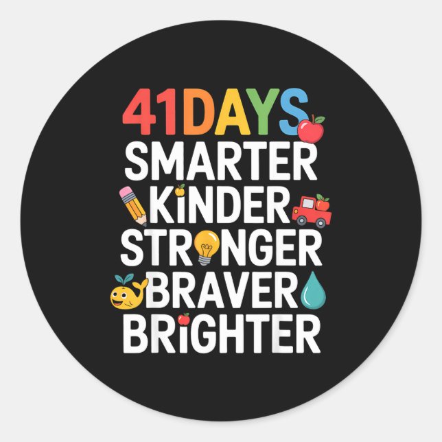 41 Days Smarter Kinder Stronger Braver Brighter  Classic Round Sticker (Front)
