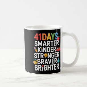 41 Days Smarter Kinder Stronger Braver Brighter  Coffee Mug