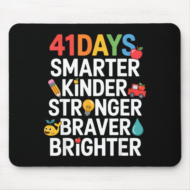 41 Days Smarter Kinder Stronger Braver Brighter  Mouse Mat (Front)
