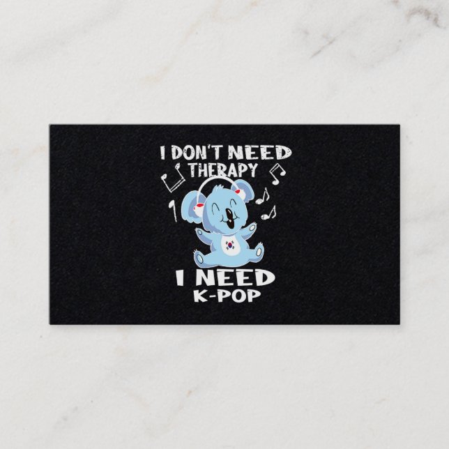 41.I Dont Need Therapy I Need KPop Business Card (Front)