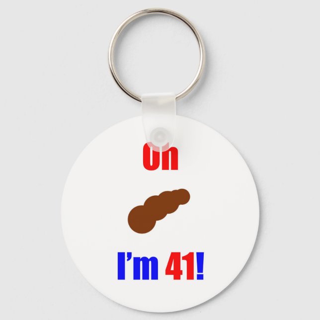 41 Oh (Pic of Poo) I'm 41! Key Ring (Front)