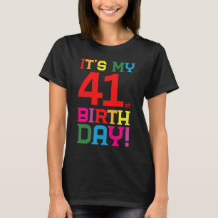 41 Year Old Colourful Happy Birthday Its My 41st B T-Shirt