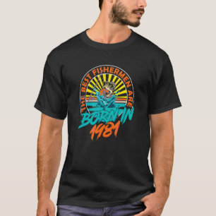41 Year Old Fisherman Born In 1981 41st Birthday F T-Shirt