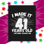 41 Year Old Sarcastic Meme Funny 41st Birthday Card<br><div class="desc">This funny 41st birthday design makes a great sarcastic humour joke or novelty gag gift for a 41 year old birthday theme or surprise 41st birthday party! Features 'I Made it to 41 Years Old... Nothing Scares Me' funny 41st birthday meme that will get lots of laughs from family, friends,...</div>