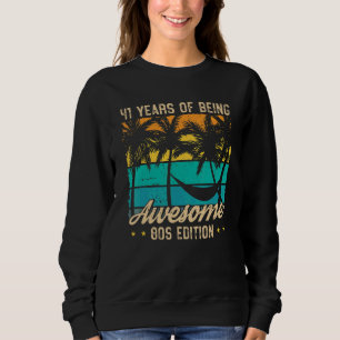 41 Years Of Being Awesome 80s Edition 41st Birthda Sweatshirt