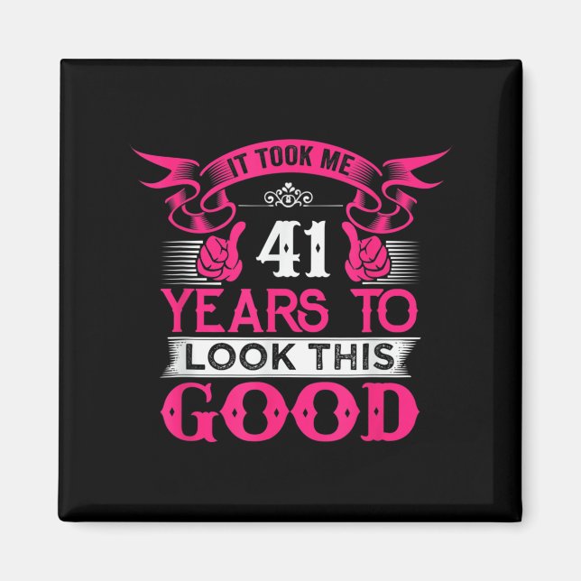 41 Years Old Birthday Funny Quote Graphics 41st Magnet (Front)