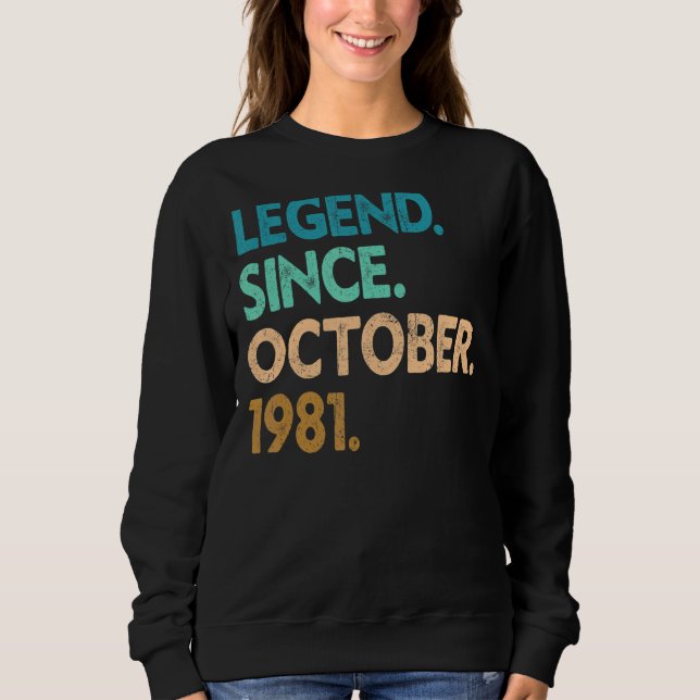 41 Years Old  Legend Since October 1981 41st Birth Sweatshirt (Front)