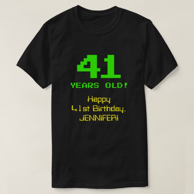 41st Birthday: Fun, 8-Bit Look, Nerdy / Geeky "41" T-Shirt (Design Front)