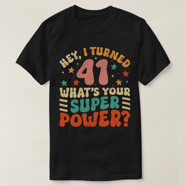 41st Birthday Gift Idea For 41 Year Old T-Shirt (Design Front)