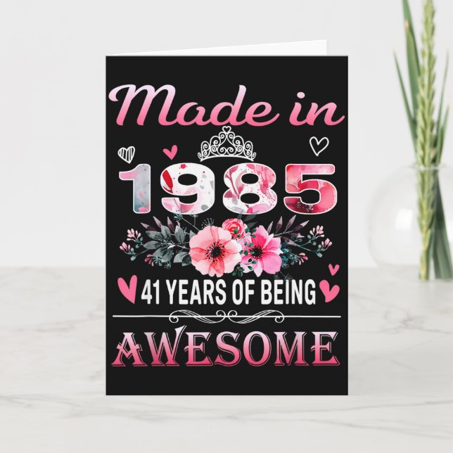 41th Birthday Made In 1985 41 Years Of Being Aweso Card (Front)