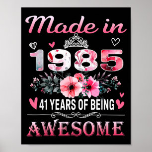 41th Birthday Made In 1985 41 Years Of Being Aweso Poster