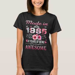 41th Birthday Made In 1985 41 Years Of Being Aweso T-Shirt