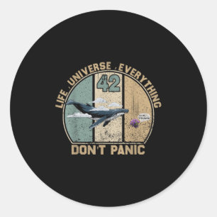 42 Answer To Life The Universe And Everything Don' Classic Round Sticker