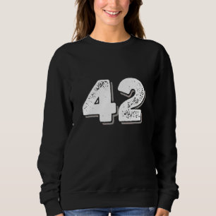 42 Is The Answer Without A Question & The Number O Sweatshirt