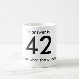 42, the answer is..., ...ask me what the questi... coffee mug
