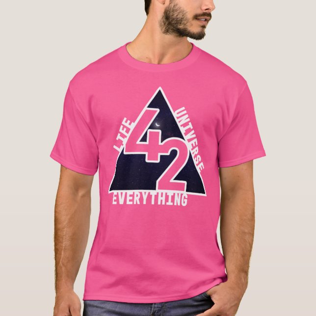 42 The Answer To Life The Universe And Everything  T-Shirt (Front)