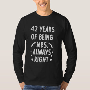 42 Years Being Mrs. Always Right Anniversary Weddi T-Shirt