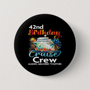 42nd Birthday Cruise Crew Friends Family Vacation 6 Cm Round Badge