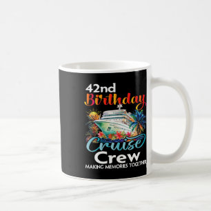 42nd Birthday Cruise Crew Friends Family Vacation  Coffee Mug