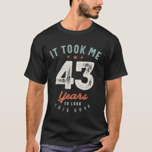 43 Birthday Funny 43 Years Old T-Shirt