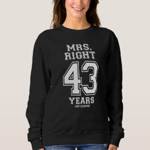 43 Years Being Mrs. Right Funny Couples Anniversar Sweatshirt