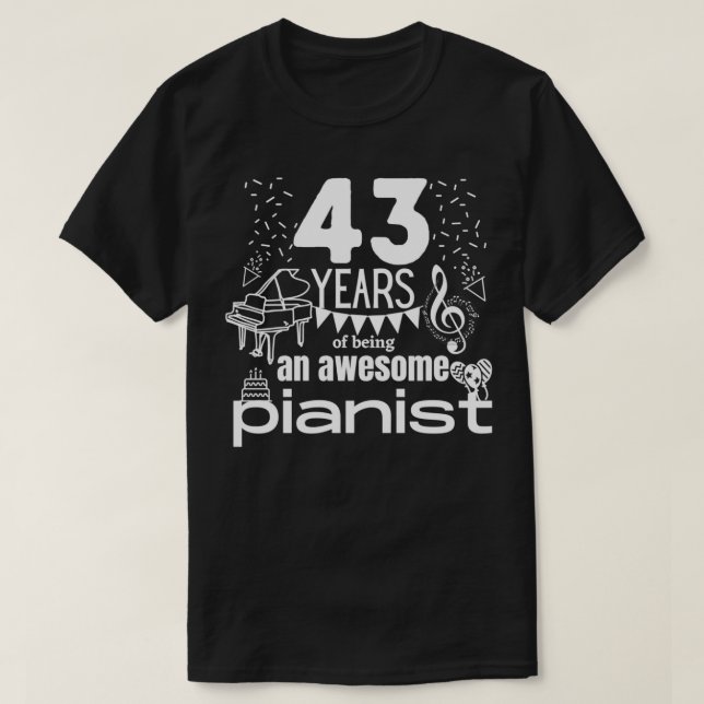 43 years of being an awesome pianist  T-Shirt (Design Front)