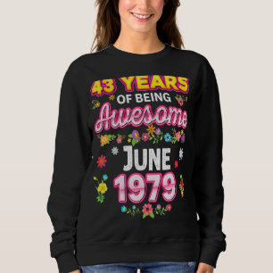 43 Years Of Being Awesome Since June 1979 Birthday Sweatshirt