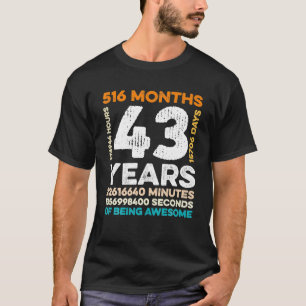 43 Years Old 516 Months Of Being Awesome 43rd T-Shirt