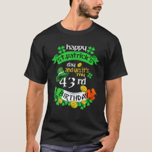 43 Years Old St Patricks Day Its My 43Rd Birthday T-Shirt