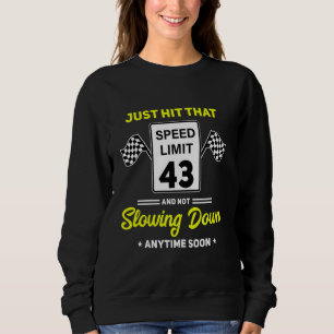 43rd Birthday Speed Limit Sign 43 mph Funny Drivin Sweatshirt