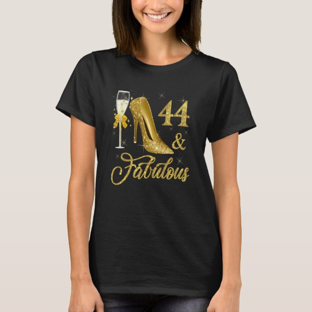 44 & Fabulous 44 Years Old 44th Birthday Champagne T-Shirt (Front)