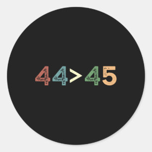 44 &gt; 45 Anti Trump Oma Is Greater Than Trump Fu Classic Round Sticker