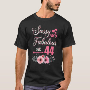 44 Sassy Classy And Fabulous 44th Bday Floral Flo T-Shirt